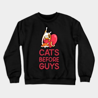 Cats Before Guys design Crewneck Sweatshirt